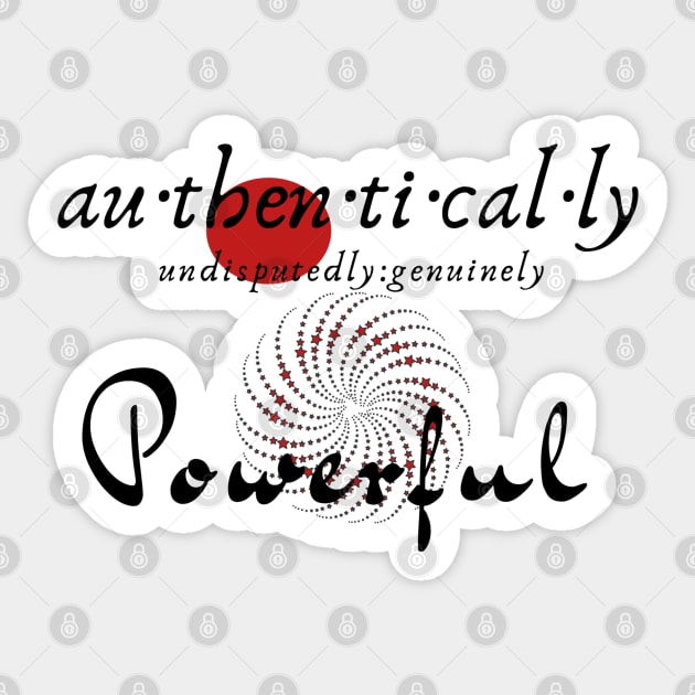 Au-Then-Ti-Cal-Ly Powerful Flipped Sticker by Authentically Powerful!